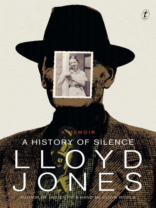 Title details for A History of Silence: a Memoir by Lloyd Jones - Available